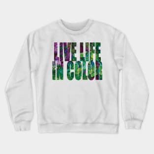 Word Art Live Life in Color from original alcohol ink painting Crewneck Sweatshirt